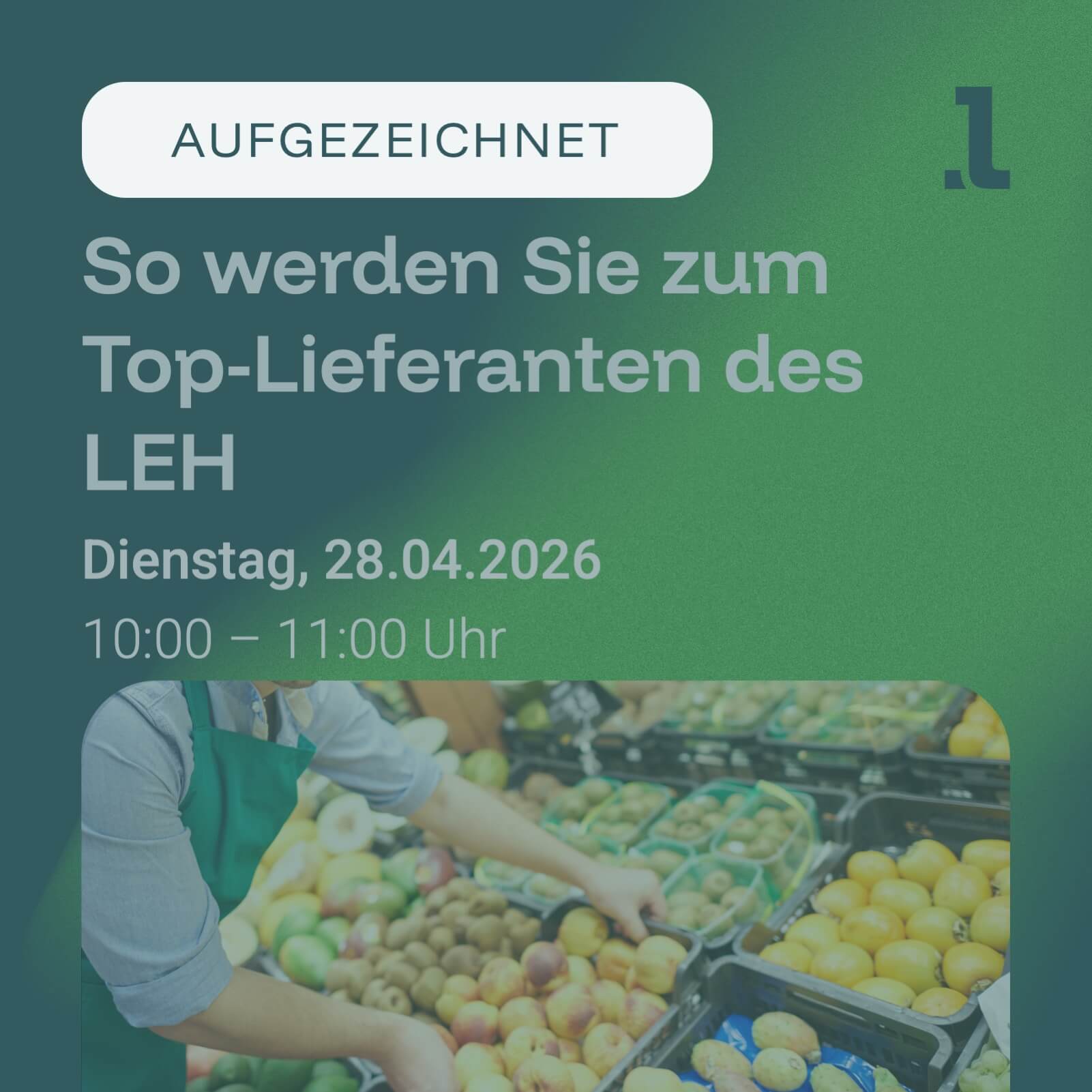So werden Sie zum Top-Lieferanten des LEH ZNU-Standard Webinar Aufzeichnung. Mann im Obstabteil im LEH. EDEKA, REWE, LIDL